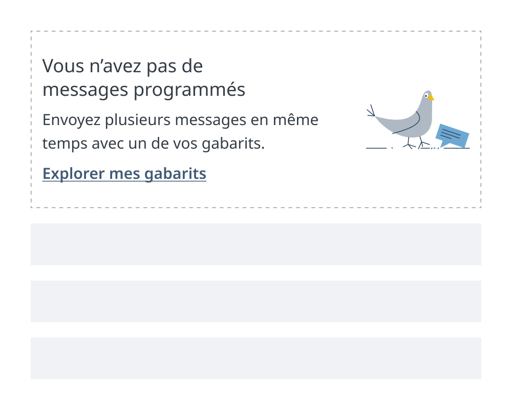 Une boite contient de l'aide lorsqu'il n'y a aucune donnée à afficher. Une illustration accompagne le message pour se distinguer dans l'interface.